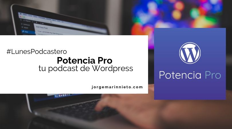 Potencia Pro, tu podcast sobre wordpress