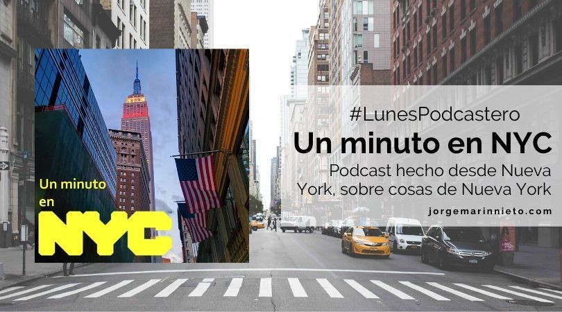 Un minuto en Nueva York - Podcast hecho desde Nueva York, sobre cosas de Nueva York | #LunesPodcastero