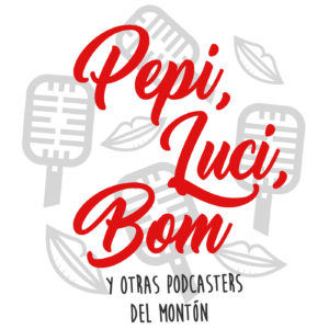 Pepi Luci Bom y otras podcasters del mnontón