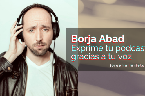 Borja Abad - Exprime tu podcast gracias a tu voz